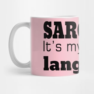 Sarcasm It's Is My Second Language Mug